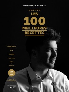 Simple et Chic - Les 100 meilleures recettes de Louis-François Marcotte
